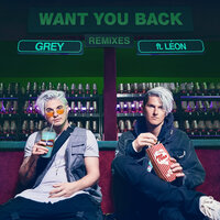 Want You Back - Grey, LÉON, Cedric Gervais