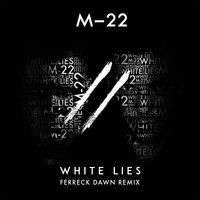 White Lies - M-22, Ferreck Dawn