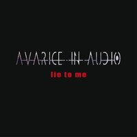 Lie to Me - Avarice In Audio