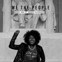 We the People - Rebel Rae, Deanté Hitchcock