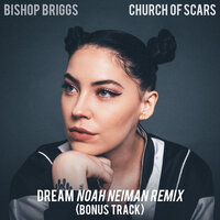 Dream - Bishop Briggs, Noah Neiman