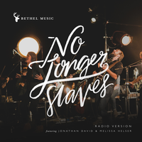 No Longer Slaves - Bethel Music, Jonathan David & Melissa Helser