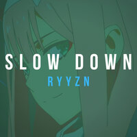 Slow Down - RYYZN