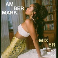 Mixer - Amber Mark, Preditah