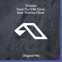 Soon You'll Be Gone - Tinlicker, Thomas Oliver