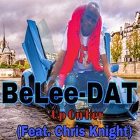 Up On Her - BeLee-DAT, Chris Knight