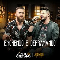 Enchendo e Derramando - Zé Neto & Cristiano