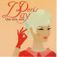 Que Sera, Sera (What Ever Will Be, Will Be) - Doris Day
