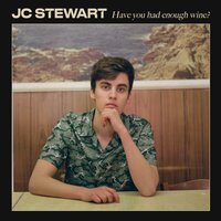 Have You Had Enough Wine? - JC Stewart