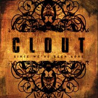Since You've Been Gone - Clout