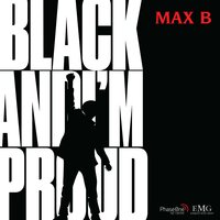 Black and I'm Proud - Max B, Paul Couture