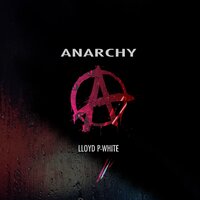 Anarchy - Lloyd P-White