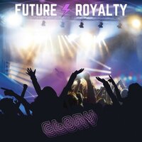 Glory - Future Royalty