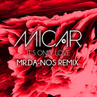 It's Only Love - Micar, mr.Da-nos
