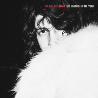 So Damn Into You - Vlad Holiday