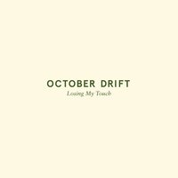 Losing My Touch - October Drift