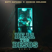 Deja Tus Besos - Natti Natasha, Chencho Corleone