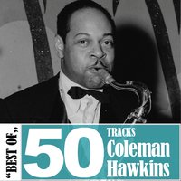 Crazy Rhythm (04-28-37) - Coleman Hawkins