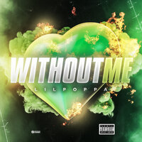 Without Me - Lil Poppa