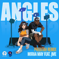 Angles - Miraa May, JME, Preditah