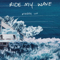 Ride My Wave - Kierra Luv