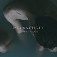 Melancholy - Austin P. McKenzie