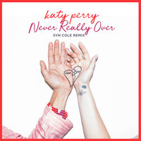Never Really Over - Katy Perry, Syn Cole