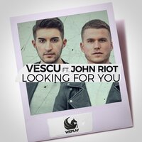 Looking for You - Vescu, John Riot, Robert Burian