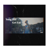 Get Em' - Yung Mal