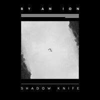 Shadow Knife - By An Ion