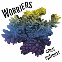 Cruel Optimist - Worriers