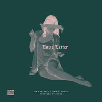 Love Letter - JAY WORTHY, RUCCI