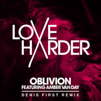 Oblivion - Love Harder, Amber van Day, Denis First