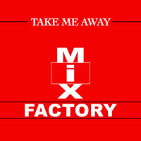 Take Me Away - Mix Factory, N-Trance