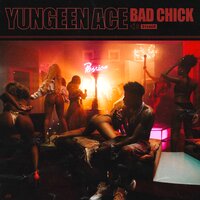 Bad Bitch - Yungeen Ace