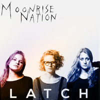 Latch - Moonrise Nation