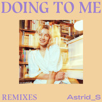 Doing To Me - Astrid S, Cavego