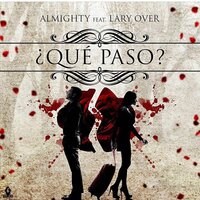 Que Pasó - Almighty, Lary Over