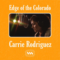 Edge of the Colorado - Carrie Rodriguez