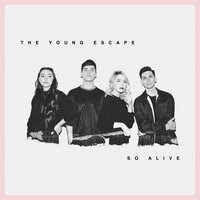 So Alive - The Young Escape