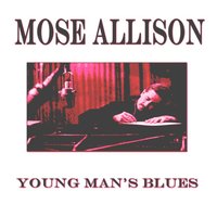 Don't Get Around Much Any More - Mose Allison