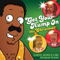 Get Your Hump On This Christmas - Earth, Wind & Fire, Cleveland Brown