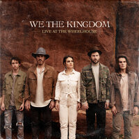 Sing Wherever I Go - We The Kingdom