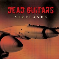 Airplanes - Dead Guitars