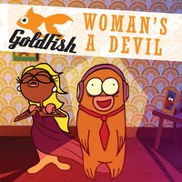Woman's A Devil - GoldFish