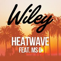Heatwave - Wiley, Ms D, Devolution
