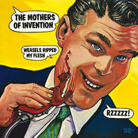 Weasles Ripped My Flesh - The Mothers Of Invention