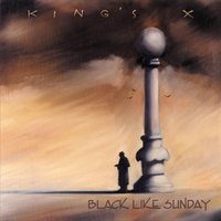 Black Like Sunday - King's X