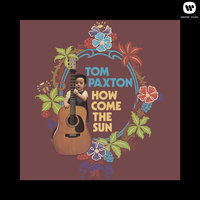 How Come the Sun - Tom Paxton
