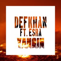 Yangın - Defkhan, Esra